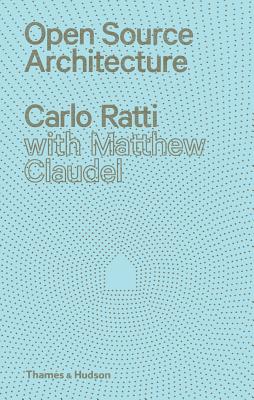 Open Source Architecture - Ratti, Carlo