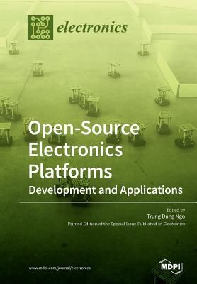 Open-Source Electronics Platforms: Development and Applications - Ngo, Trung Dung (Guest editor)