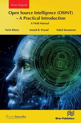 Open Source Intelligence (Osint) - A Practical Introduction: A Field Manual - Khera, Varin, and Prasad, Anand R, and Kwanoran, Suksit