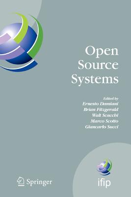 Open Source Systems: Ifip Working Group 2.13 Foundation on Open Source Software, June 8-10, 2006, Como, Italy - Damiani, Ernesto (Editor), and Fitzgerald, Brian (Editor), and Scacchi, Walt (Editor)