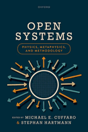Open Systems: Physics, Metaphysics, and Methodology