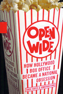 Open Wide: How Hollywood Box Office Became a National Obsession