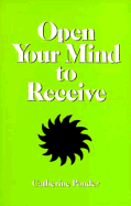 Open Your Mind to Receive