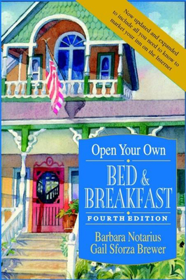 Open Your Own Bed and Breakfast - Notarius, Barbara, and Brewer, Gail Sforza