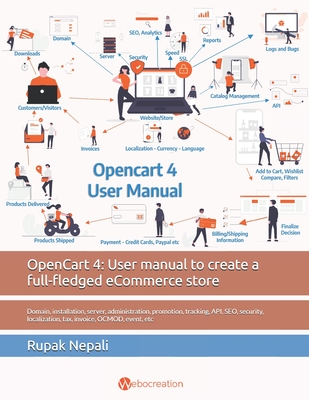 OpenCart 4: User manual to create a full-fledged eCommerce store: Domain, installation, server, administration, promotion, tracking, API, SEO, security, localization, tax, invoice, OCMOD, event, etc - Nepali, Rupak