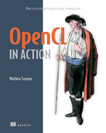 Opencl in Action: How to Accelerate Graphics and Computation