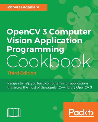 OpenCV 3 Computer Vision Application Programming Cookbook - Third Edition - Laganiere, Robert