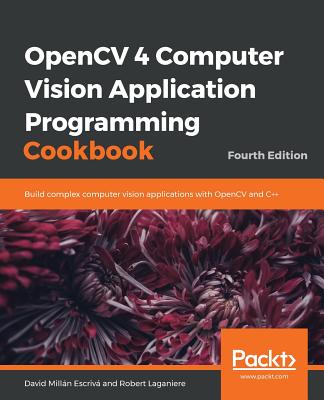 OpenCV 4 Computer Vision Application Programming Cookbook - Escriv�, David Mill�n, and Laganiere, Robert