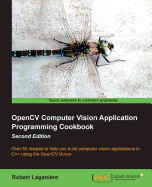 OpenCV Computer Vision Application Programming Cookbook: Over 50 recipes to help you build computer vision applications in C++ using the OpenCV library