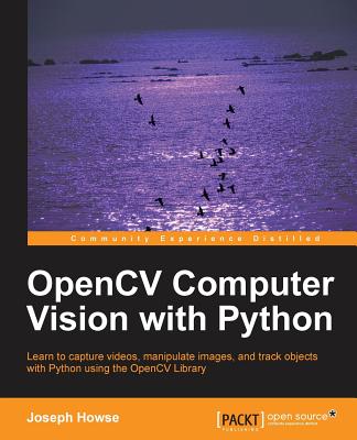 OpenCV Computer Vision with Python - Howse, Joseph