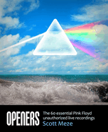 Openers: The 60 Essential Pink Floyd Unauthorized Live Recordings