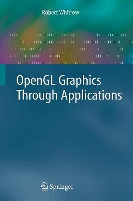 OpenGL Graphics Through Applications - Whitrow, Robert