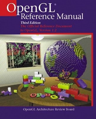 OpenGL(R) Reference Manual: The Official Reference Document to OpenGL, Version 1.2 - OpenGL Architecture Review Board, and Shreiner, Dave