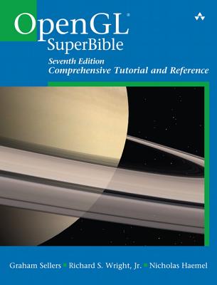 OpenGL Superbible: Comprehensive Tutorial and Reference - Sellers, Graham, and Wright, Richard, Jr., and Haemel, Nicholas