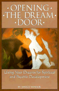 Opening the Dream Door: Using Your Dreams for Spiritual and Psychic Development