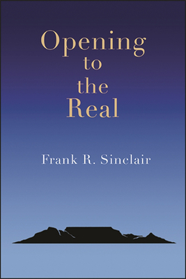 Opening to the Real - Sinclair, Frank R