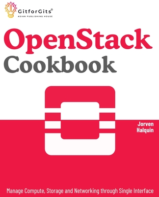 OpenStack Cookbook: Manage Compute, Storage and Networking through Single Interface - Halquin, Jorven