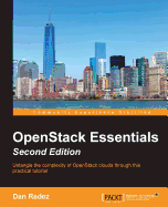 OpenStack Essentials: Untangle the complexity of OpenStack clouds through this practical tutorial