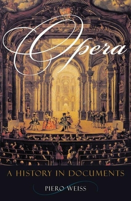 Opera: A History in Documents - Weiss, Piero