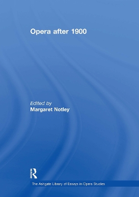 Opera After 1900 - Notley, Margaret (Editor)