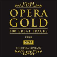 Opera Gold: 100 Great Tracks from Decca - Aleksandra Kurzak (vocals); Alfredo Mariotti (vocals); Angela Gheorghiu (vocals); Anita Cerquetti (vocals);...