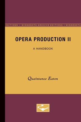 Opera Production II: A Handbook - Eaton, Quaintance, and Mickelson, Randolph (Contributions by)