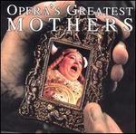 Opera's Greatest Mothers