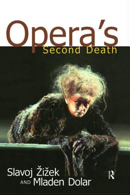 Opera's Second Death - Zizek, Slavoj, and Dolar, Mladen