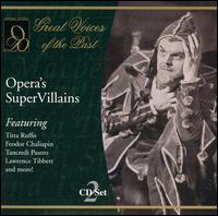Opera's SuperVillains - Apollo Granforte (baritone); Aureliano Pertile (tenor); Emmy Destinn (soprano); Enrico Caruso (tenor); Ezio Pinza (bass);...