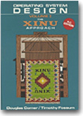 Operating System Design: The Xinu Approach, Volume 1, PC Edition - Comer, Douglas, and Fossum, Timothy V (Photographer)