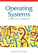 Operating Systems: A Practical Approach - Switzer, Robert