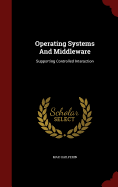 Operating Systems and Middleware: Supporting Controlled Interaction