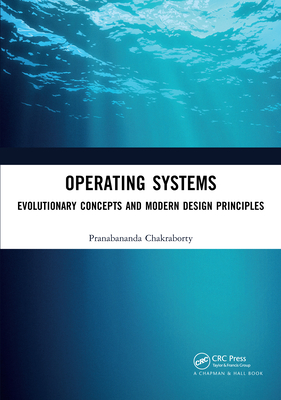 Operating Systems: Evolutionary Concepts and Modern Design Principles - Chakraborty, Pranabananda