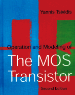 Operation and Modeling of the Mos Transistor