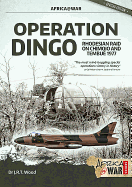 Operation Dingo: The Rhodesian Raid on Chimoio and Tembu� 1977