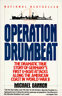 Operation Drumbeat: Germany's U-Boat Attacks Along the American Coast in World War II