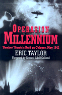 Operation Millennium: Bomber Harris's Raid on Cologne May 1942