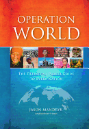 Operation World: The Definitive Prayer Guide to Every Nation