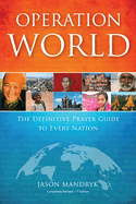 Operation World: The Definitive Prayer Guide to Every Nation