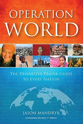 Operation World: The Definitive Prayer Guide to Every Nation - Mandryk, Jason