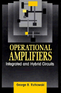 Operational Amplifiers: Integrated and Hybrid Circuits - Rutkowski, George B