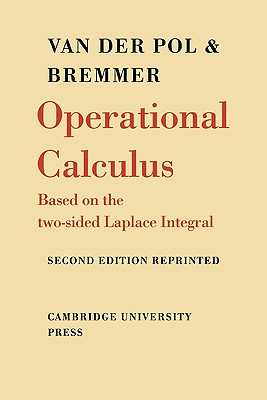 Operational Calculus: Based on the Two-Sided Laplace Integral - Pol, Balth Van Der, and Bremmer, H