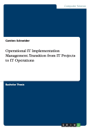 Operational It Implementation Management. Transition from It Projects to It Operations