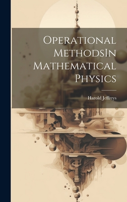 Operational MethodsIn Mathematical Physics - Jeffreys, Harold