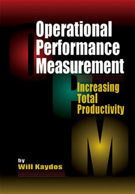 Operational Performance Measurement: Increasing Total Productivity - Kaydos, Wilfred