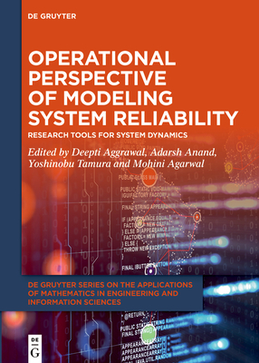 Operational Perspective of Modeling System Reliability: Research Tools for System Dynamics - Aggrawal, Deepti (Editor), and Anand, Adarsh (Editor), and Tamura, Yoshinobu (Editor)