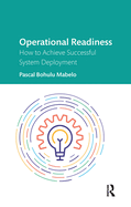 Operational Readiness: How to Achieve Successful System Deployment