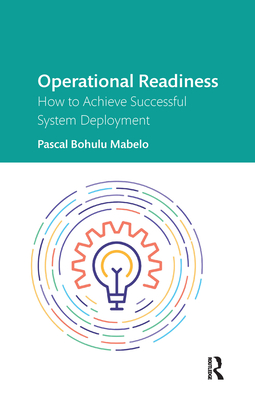 Operational Readiness: How to Achieve Successful System Deployment - Bohulu Mabelo, Pascal