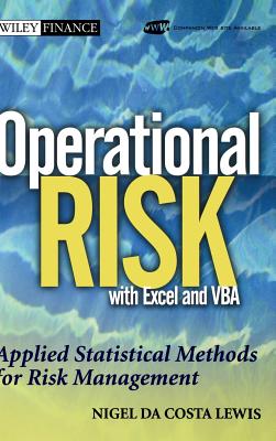 Operational Risk with Excel and VBA: Applied Statistical Methods for Risk Management, + Website - Lewis, Nigel Da Costa