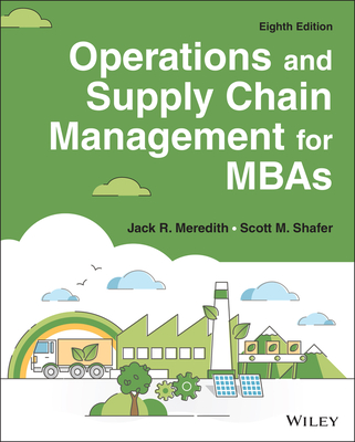 Operations and Supply Chain Management for MBAs - Meredith, Jack R, and Shafer, Scott M